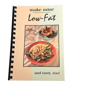 Make Mine Low-Fat and Tasty Too Vintage 1995 Spiral Bound Cookbook Retro Kitchen